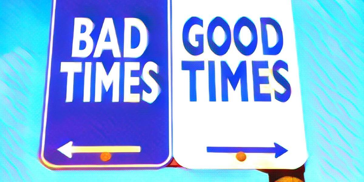 BAD TIMES GOOD TIMES